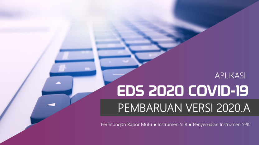 Rilis Pembaruan Aplikasi EDS 2020 Covid-19 Versi 2020 A